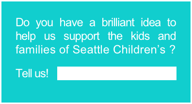 Do you have a brilliant idea to help us support the kids and families of Seattle Children’s ?  

Tell us!   guild@joannadanna.org